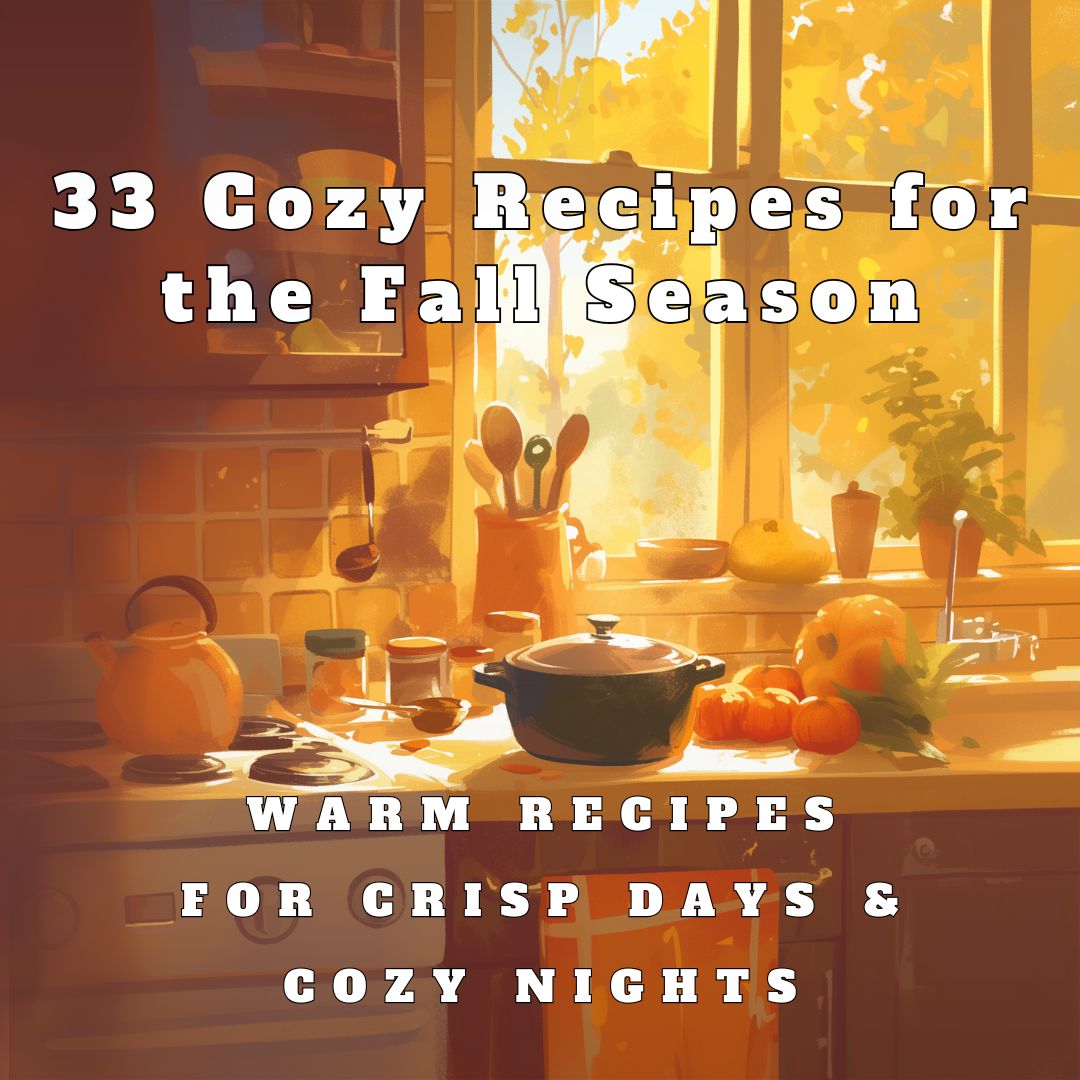 33 Cozy Recipes for the Fall Season